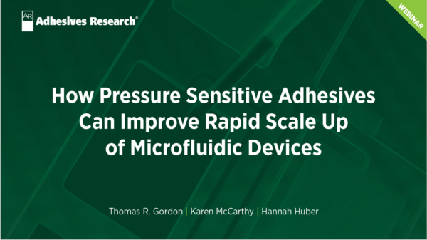 Webinar title slide: "How Pressure Sensitive Adhesives Can Improve Rapid Scale Up of Microfluidic Devices" by Thomas R. Gordon, Karen McCarthy, and Hannah Huber, presented by Adhesives Research.